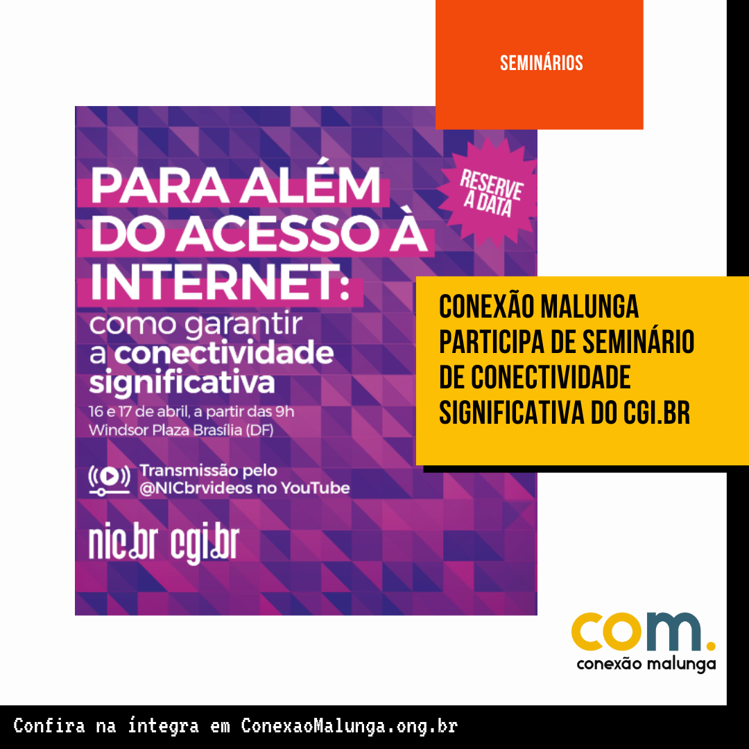 Conexão Malunga participa de seminário de Conectividade Significativa do CGI.br